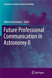 Future Professional Communication in Astronomy II