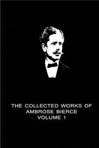 Collected Works Of Ambrose Bierce Volume 1