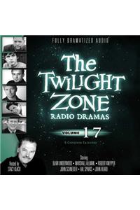 The Twilight Zone Radio Dramas, Vol. 17 Lib/E