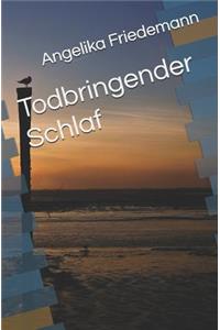 Todbringender Schlaf