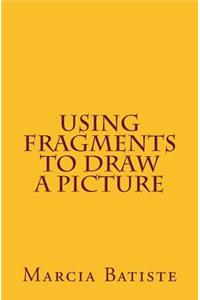 Using Fragments to Draw a Picture