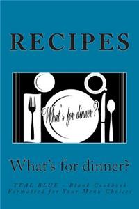 RECIPES - What's for dinner?