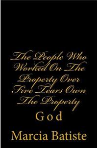 The People Who Worked On The Property Over Five Tears Own The Property