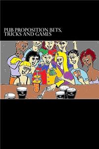 Pub Proposition Bets, Tricks and Games