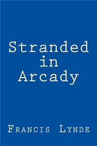 Stranded in Arcady