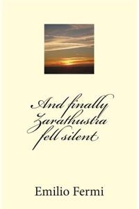 And finally Zarathustra fell silent