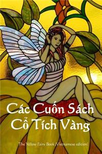 Cac Cuon Sach Co Tich Vang: The Yellow Fairy Book (Vietnamese Edition)