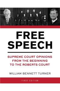 Free Speech: Supreme Court Opinions from the Beginning to the Roberts Court