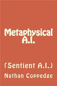 Metaphysical A.I.