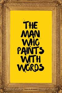 Man Who Paints with Words