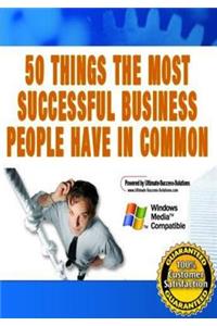 50 Things the Most Successful Business People Have in Common