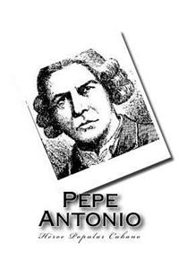 Pepe Antonio: Heroe Popular Cubano