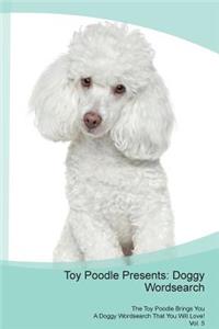 Toy Poodle Presents: Doggy Wordsearch the Toy Poodle Brings You a Doggy Wordsearch That You Will Love! Vol. 5