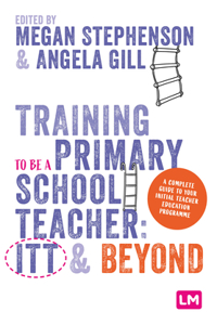 Training to Be a Primary School Teacher: ITT and Beyond