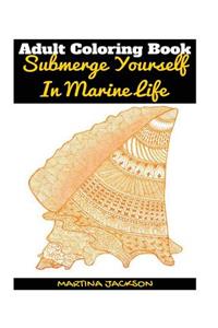 Adult Coloring Book - Submerge Yourself In Marine Life