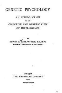 Genetic psychology, an introduction to an objective and genetic view of intelligence