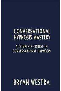 Conversational Hypnosis Mastery