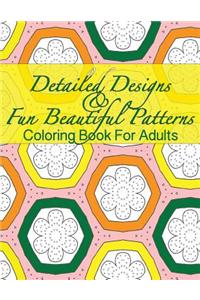 Detailed Designs & Fun Beautiful Patterns Coloring Book For Adults