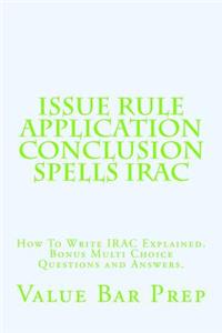 Issue Rule Application Conclusion Spells Irac: How to Write Irac Explained. Bonus Multi Choice Questions and Answers.