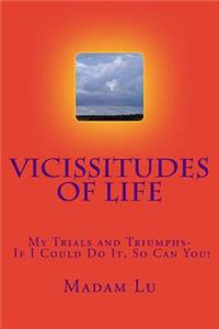 Vicissitudes of Life