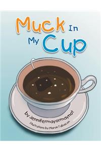 Muck In My Cup