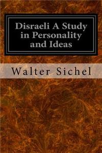 Disraeli A Study in Personality and Ideas