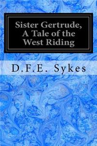 Sister Gertrude, A Tale of the West Riding