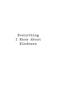 Everything I Know About Kindness