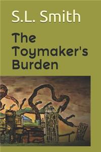 The Toymaker's Burden