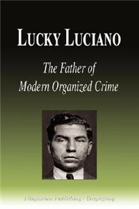 Lucky Luciano - The Father of Modern Organized Crime (Biography)