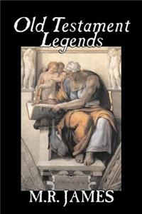 Old Testament Legends by M. R. James, Fiction, Classics, Horror