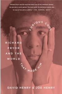 Furious Cool: Richard Pryor and the World That Made Him