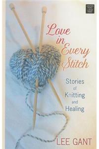 Love in Every Stitch: Stories of Knitting and Healing