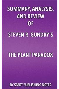 Summary, Analysis, and Review of Steven R. Gundry's The Plant Paradox