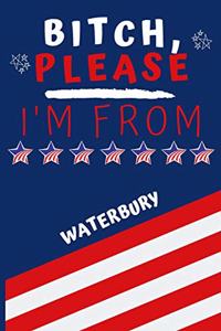 Bitch Please I'm From Waterbury