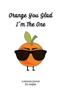 Orange You Glad I'm The One