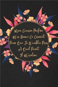 Mon Cousin Préféré M'a Donné Ce Carnet Pour Que Je N'oublie Pas À Quel Point Il M'adore.