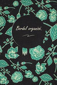Bordel organisé.