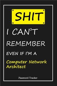 SHIT! I Can't Remember EVEN IF I'M A Computer Network Architect