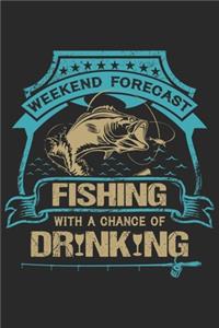 Weekend forecast fishing with a chance of drinking: Fishing Logbook for fishing lover to keep note of fishing days activity