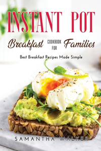 Instant Pot Breakfast Cookbook for Families