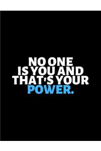 No One Is You And That's Your Power
