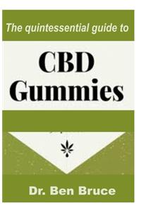 The quintessential guide to CBD GUMMIES