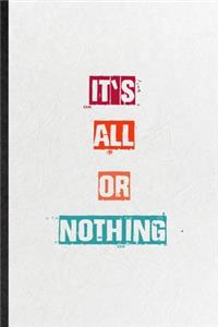 It's All Or Nothing