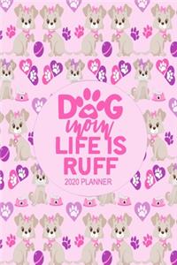 2020 Dog Planner - Dog Mom Life Is Ruff