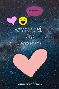 Nix Ist Für Die Ewigkeit!