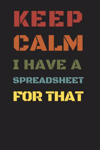 Keep Calm I Have A Spreadsheet For That