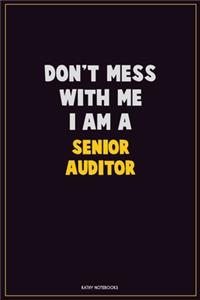 Don't Mess With Me, I Am A Senior Auditor
