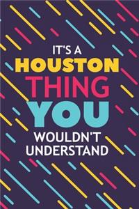 It's a Houston Thing You Wouldn't Understand