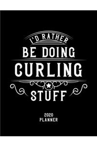 I'd Rather Be Doing Curling Stuff 2020 Planner